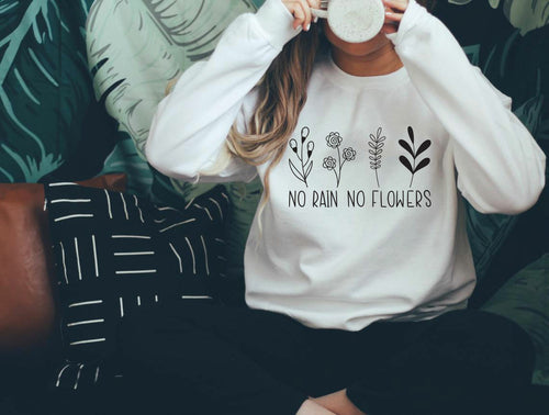 No Rain No Flowers Sweatshirt
