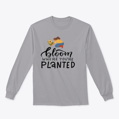 Bloom Where You Are Planted - Hand Drawn Quote Lettering Sweatshirt
