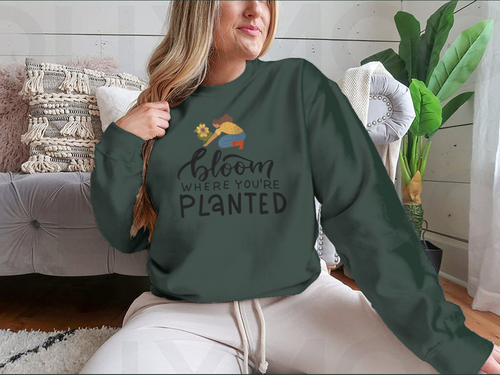 Bloom Where You Are Planted - Hand Drawn Quote Lettering Sweatshirt