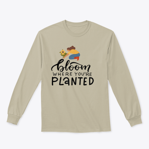 Bloom Where You Are Planted - Hand Drawn Quote Lettering Sweatshirt