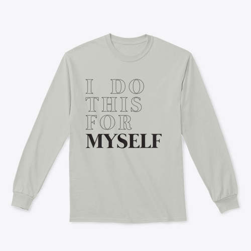 I Do This For Myself Motivational Slogan Design for Sweatshirt