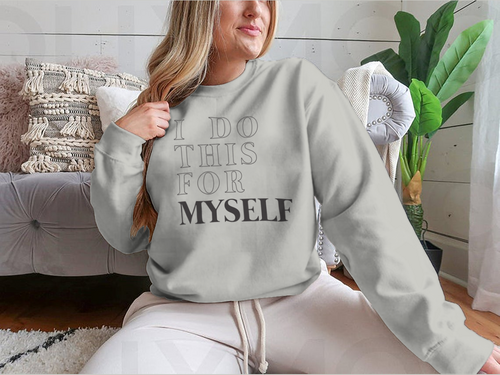 I Do This For Myself Motivational Slogan Design for Sweatshirt