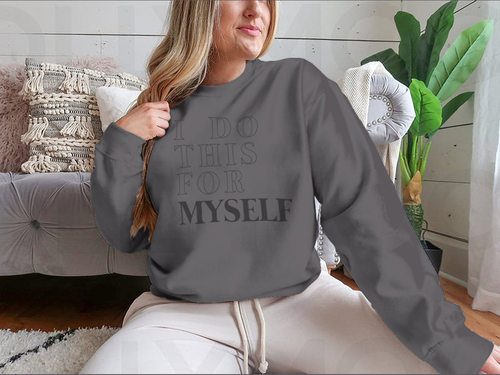 I Do This For Myself Motivational Slogan Design for Sweatshirt