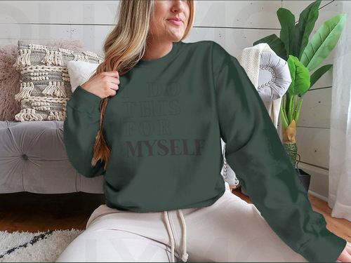 I Do This For Myself Motivational Slogan Design for Sweatshirt