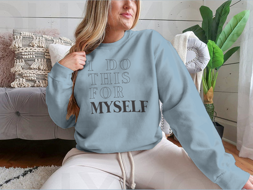 I Do This For Myself Motivational Slogan Design for Sweatshirt