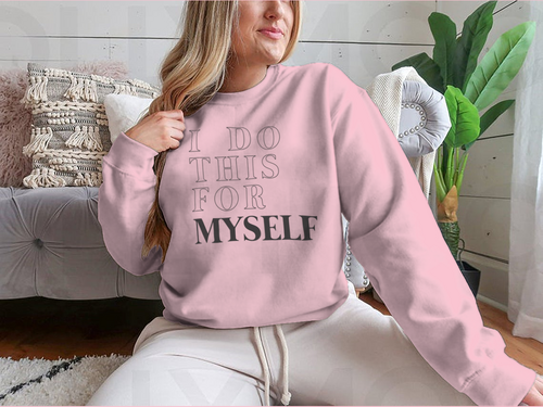 I Do This For Myself Motivational Slogan Design for Sweatshirt
