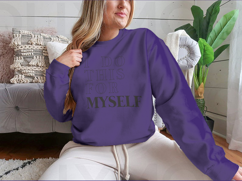 I Do This For Myself Motivational Slogan Design for Sweatshirt