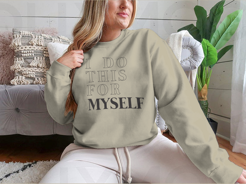 I Do This For Myself Motivational Slogan Design for Sweatshirt