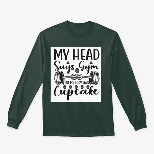 My Head Says Gym But My Body Says Cupcake Design for Sweatshirt