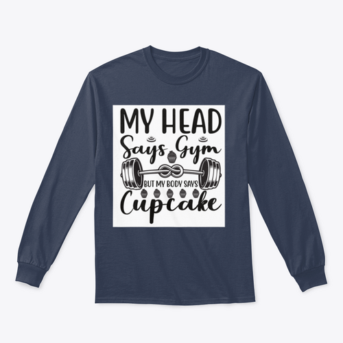 My Head Says Gym But My Body Says Cupcake Design for Sweatshirt