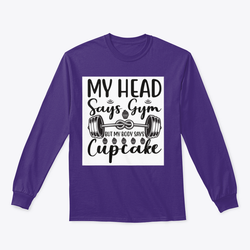 My Head Says Gym But My Body Says Cupcake Design for Sweatshirt
