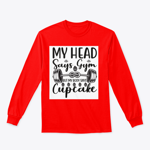 My Head Says Gym But My Body Says Cupcake Design for Sweatshirt