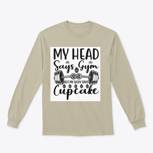 My Head Says Gym But My Body Says Cupcake Design for Sweatshirt