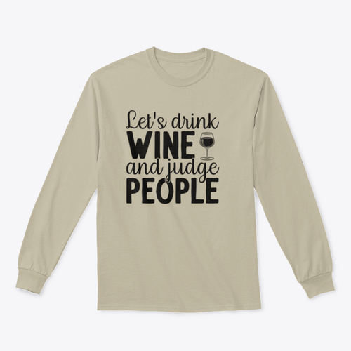 Let's Drink Wine And Judge People Design for Sweatshirt