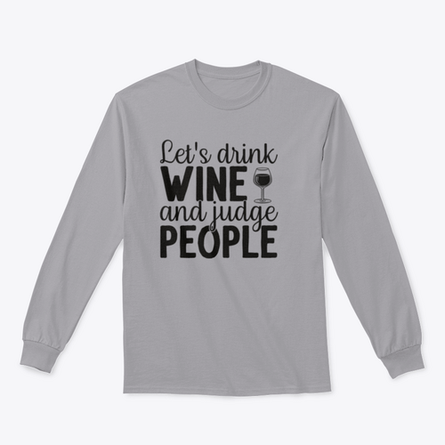 Let's Drink Wine And Judge People Design for Sweatshirt