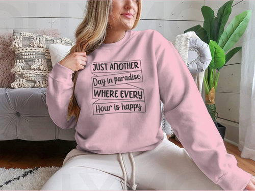 Just Another Day In Paradise Design for Sweatshirt