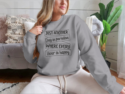 Just Another Day In Paradise Design for Sweatshirt