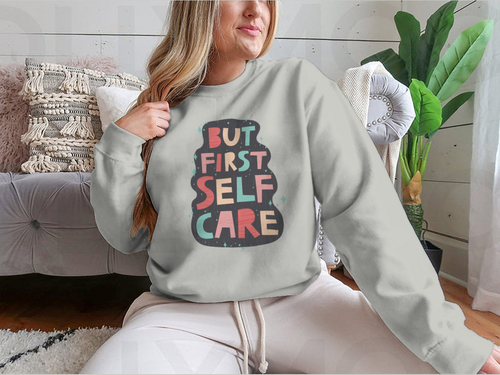 But First Self Care Lettering Design for Sweatshirt