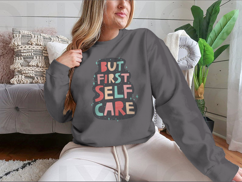 But First Self Care Lettering Design for Sweatshirt