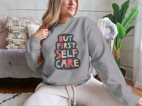 But First Self Care Lettering Design for Sweatshirt