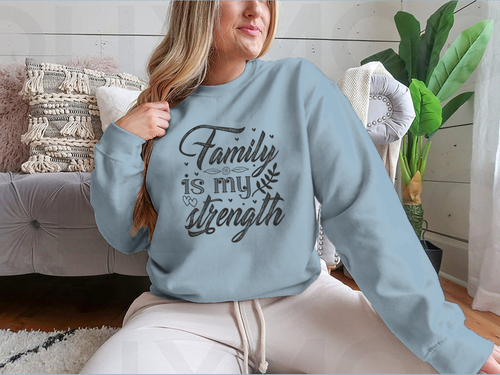 Family Is My Strength Calligraphy Design for Sweatshirt