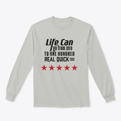 Life Can Go From Zero To - Artistic Design for Sweatshirt