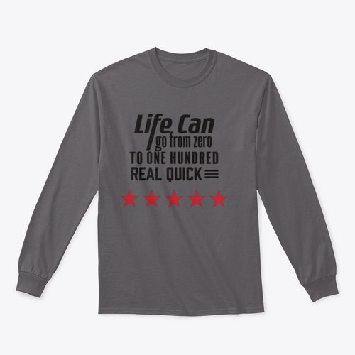 Life Can Go From Zero To - Artistic Design for Sweatshirt