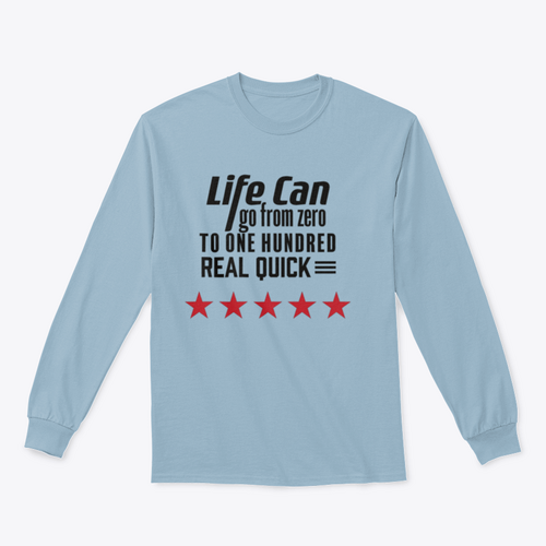 Life Can Go From Zero To - Artistic Design for Sweatshirt