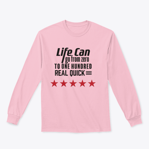 Life Can Go From Zero To - Artistic Design for Sweatshirt
