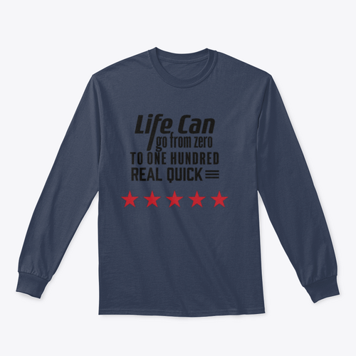 Life Can Go From Zero To - Artistic Design for Sweatshirt