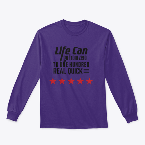 Life Can Go From Zero To - Artistic Design for Sweatshirt