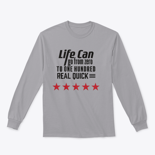 Life Can Go From Zero To - Artistic Design for Sweatshirt
