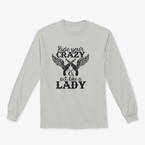 Hide Your Crazy And Act Like A Lady Design for Sweatshirt