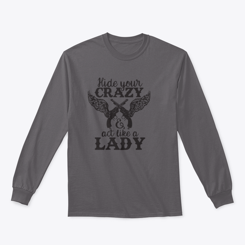 Hide Your Crazy And Act Like A Lady Design for Sweatshirt