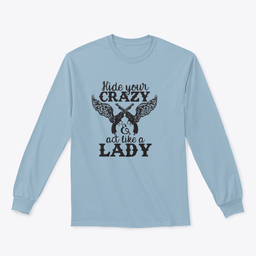 Hide Your Crazy And Act Like A Lady Design for Sweatshirt