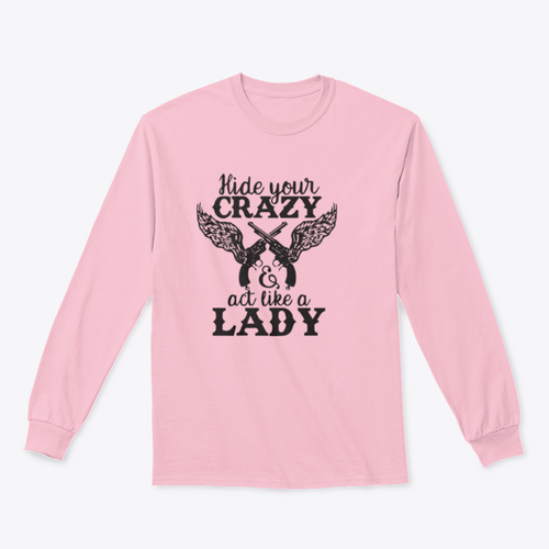 Hide Your Crazy And Act Like A Lady Design for Sweatshirt