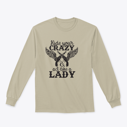 Hide Your Crazy And Act Like A Lady Design for Sweatshirt
