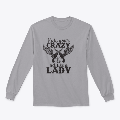 Hide Your Crazy And Act Like A Lady Design for Sweatshirt