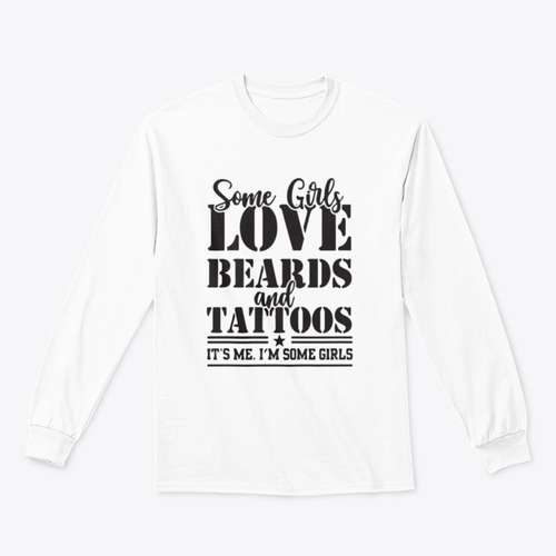 Some Girls Love Beards And Tattoos Design for Sweatshirt