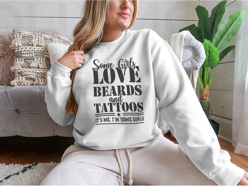 Some Girls Love Beards And Tattoos Design for Sweatshirt