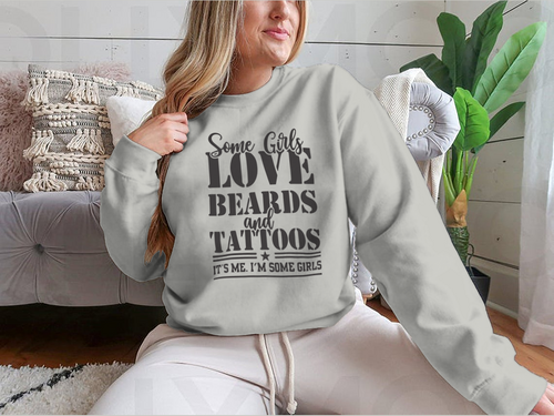 Some Girls Love Beards And Tattoos Design for Sweatshirt