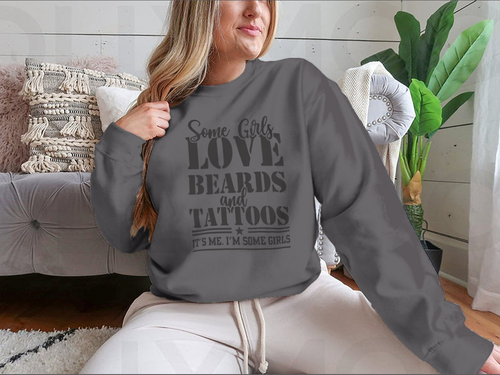 Some Girls Love Beards And Tattoos Design for Sweatshirt