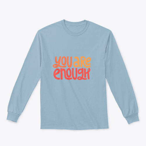 You Are Enough Inspirational Design for Sweatshirt