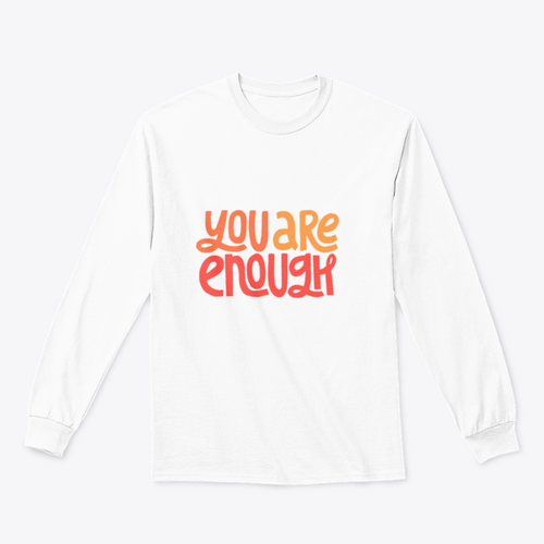 You Are Enough Inspirational Design for Sweatshirt