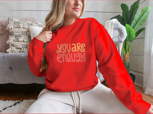 You Are Enough Inspirational Design for Sweatshirt