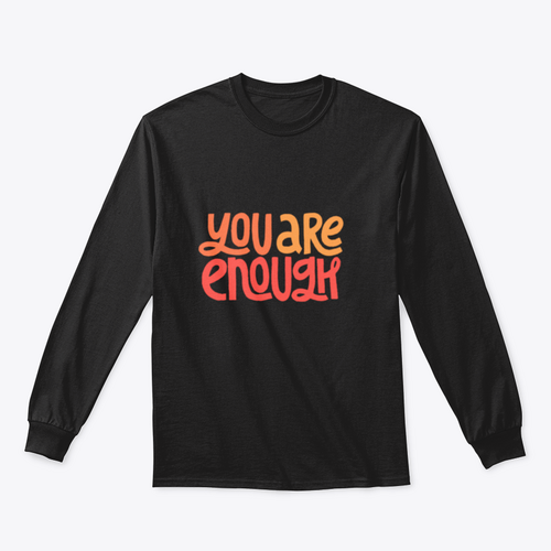 You Are Enough Inspirational Design for Sweatshirt