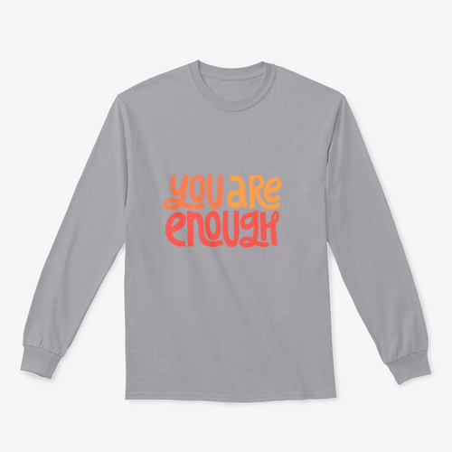 You Are Enough Inspirational Design for Sweatshirt