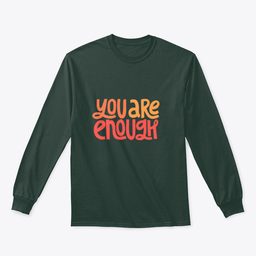 You Are Enough Inspirational Design for Sweatshirt