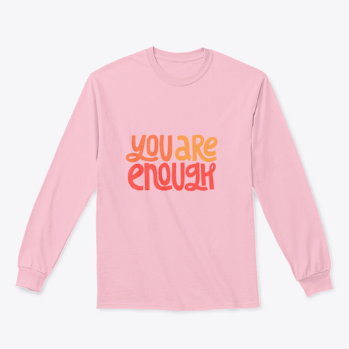 You Are Enough Inspirational Design for Sweatshirt
