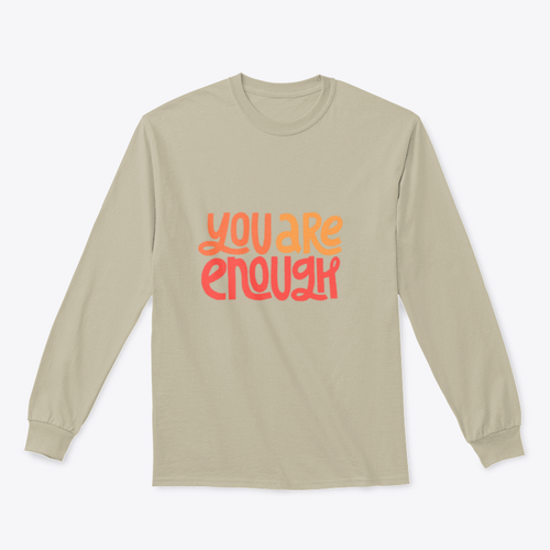 You Are Enough Inspirational Design for Sweatshirt